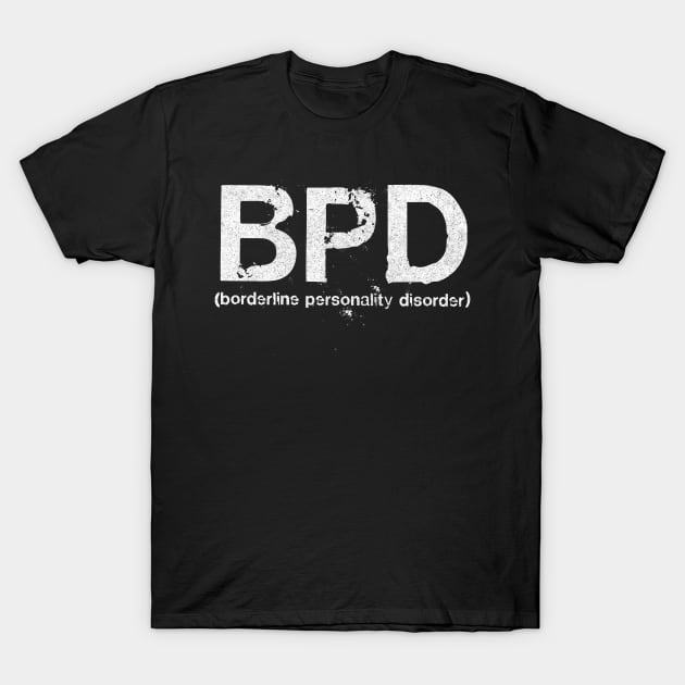 Borderline Personality Disorder T-Shirt by DankFutura